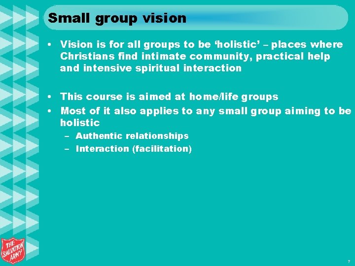 Small group vision • Vision is for all groups to be ‘holistic’ – places