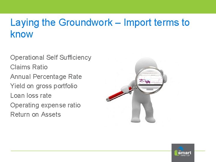 Laying the Groundwork – Import terms to know Operational Self Sufficiency Claims Ratio Annual