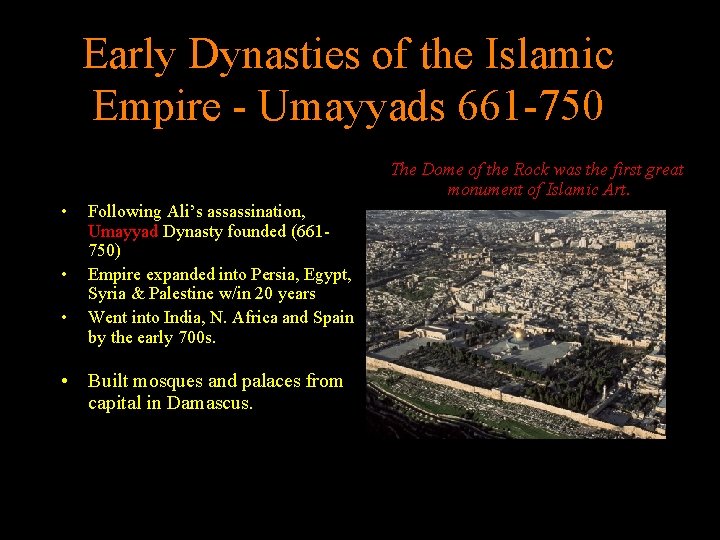Early Dynasties of the Islamic Empire - Umayyads 661 -750 The Dome of the