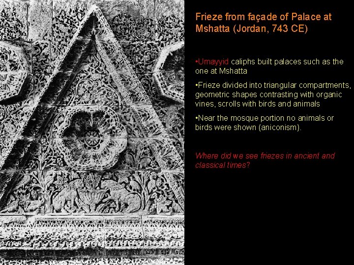 Frieze from façade of Palace at Mshatta (Jordan, 743 CE) • Umayyid caliphs built