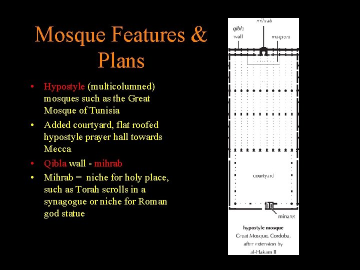 Mosque Features & Plans • Hypostyle (multicolumned) mosques such as the Great Mosque of