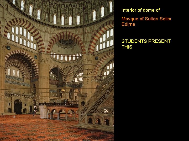 Interior of dome of Mosque of Sultan Selim Edirne STUDENTS PRESENT THIS 