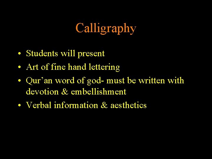 Calligraphy • Students will present • Art of fine hand lettering • Qur’an word