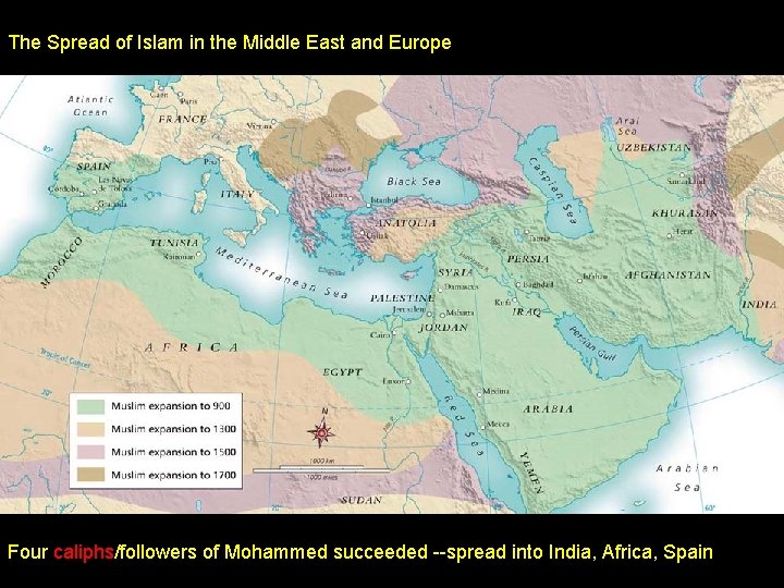 The Spread of Islam in the Middle East and Europe Four caliphs/followers of Mohammed