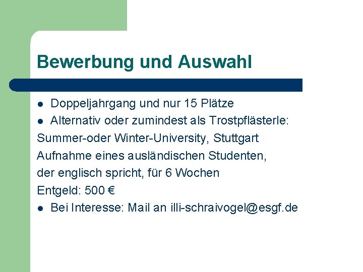 Bewerbung und Auswahl Doppeljahrgang und nur 15 Plätze l Alternativ oder zumindest als Trostpflästerle: