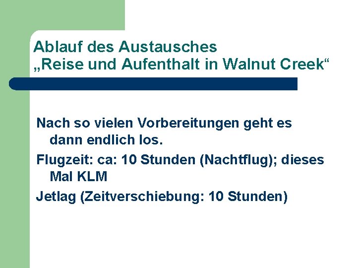 Ablauf des Austausches „Reise und Aufenthalt in Walnut Creek“ Nach so vielen Vorbereitungen geht