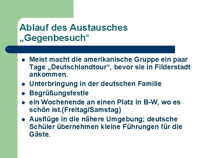 Ablauf des Austausches „Gegenbesuch“ l l l Meist macht die amerikanische Gruppe ein paar