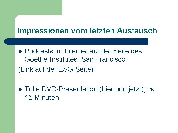 Impressionen vom letzten Austausch Podcasts im Internet auf der Seite des Goethe-Institutes, San Francisco