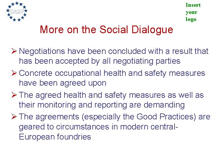 Insert your logo More on the Social Dialogue Ø Negotiations have been concluded with