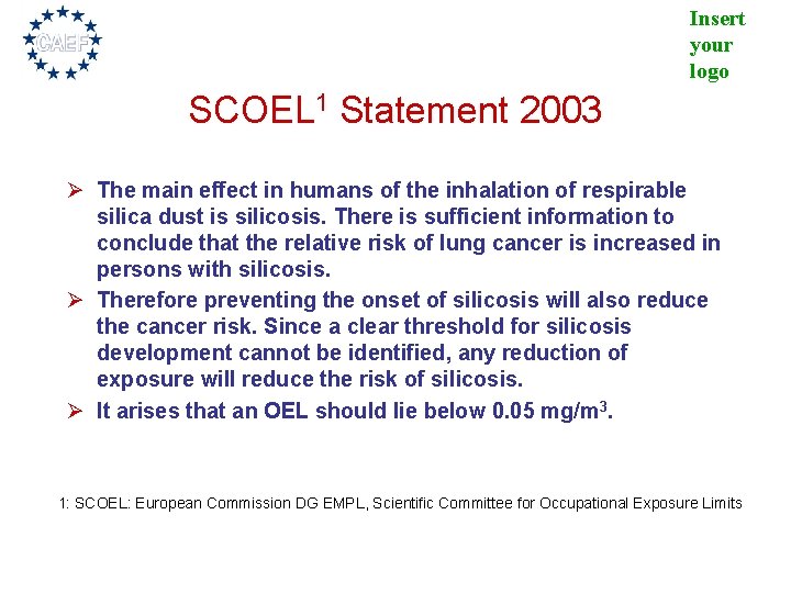 Insert your logo SCOEL 1 Statement 2003 Ø The main effect in humans of