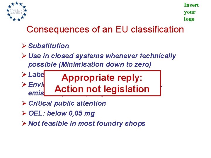 Insert your logo Consequences of an EU classification Ø Substitution Ø Use in closed