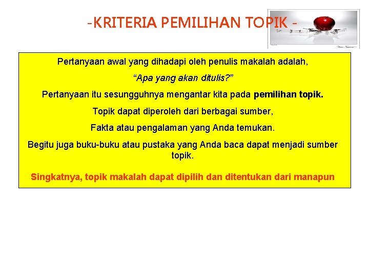 -KRITERIA PEMILIHAN TOPIK Pertanyaan awal yang dihadapi oleh penulis makalah adalah, “Apa yang akan -KRITERIA PEMILIHAN TOPIK Pertanyaan awal yang dihadapi oleh penulis makalah adalah, “Apa yang akan