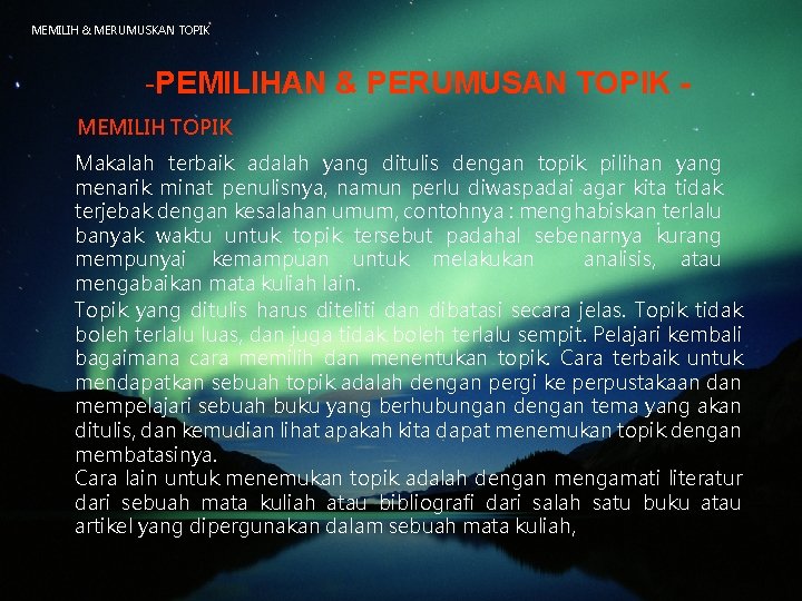 MEMILIH & MERUMUSKAN TOPIK -PEMILIHAN & PERUMUSAN TOPIK MEMILIH TOPIK Makalah terbaik adalah yang