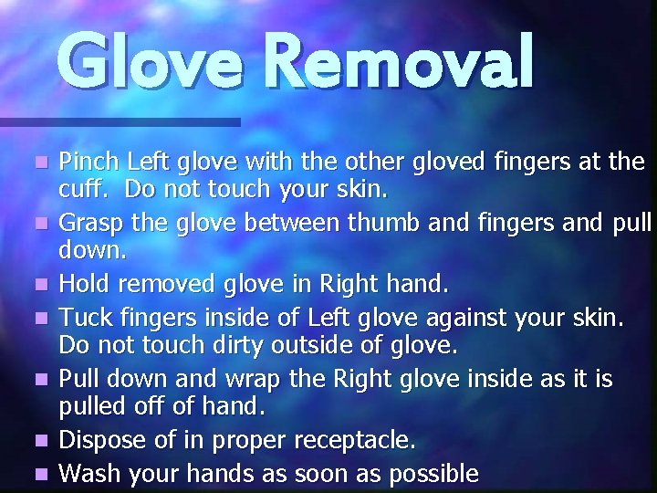 Glove Removal n n n n Pinch Left glove with the other gloved fingers