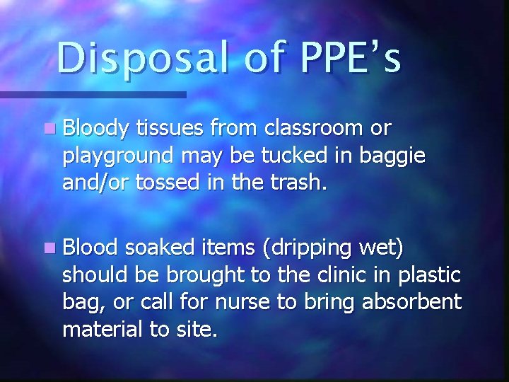 Disposal of PPE’s n Bloody tissues from classroom or playground may be tucked in
