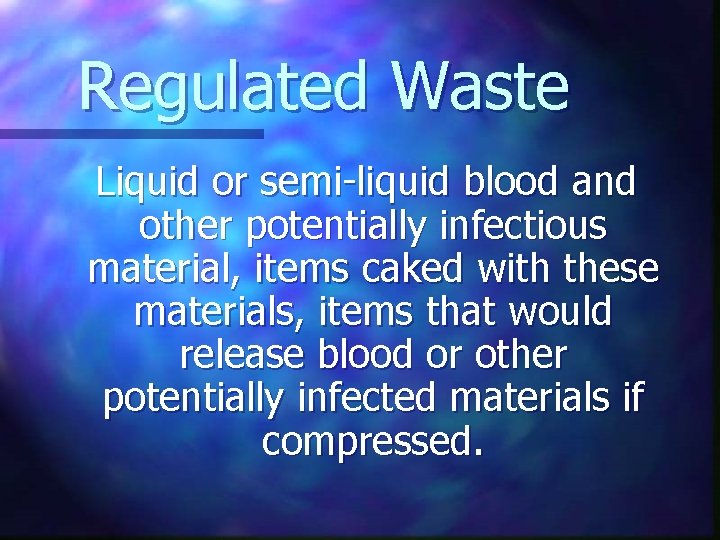 Regulated Waste Liquid or semi-liquid blood and other potentially infectious material, items caked with
