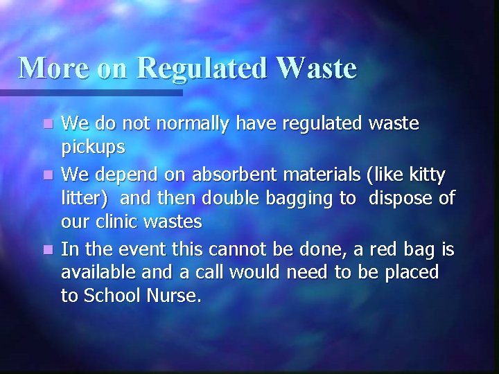 More on Regulated Waste We do not normally have regulated waste pickups n We