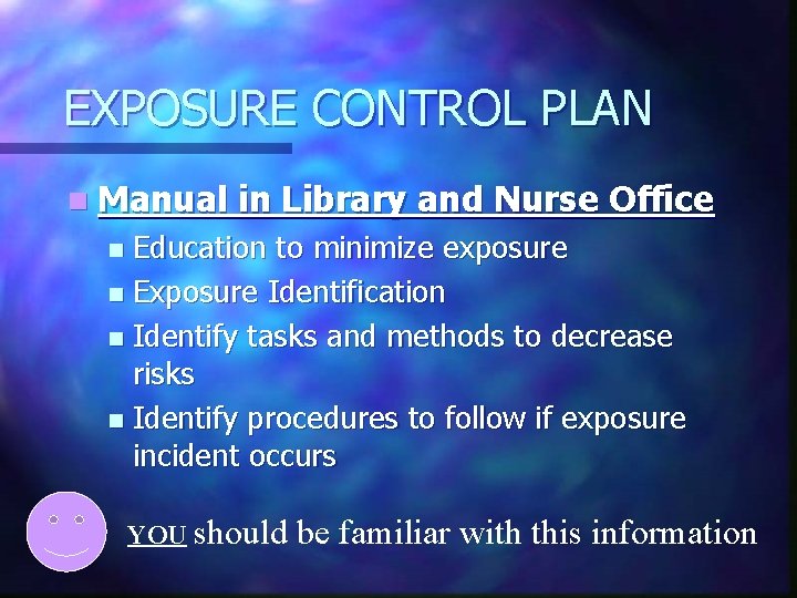 EXPOSURE CONTROL PLAN n Manual in Library and Nurse Office Education to minimize exposure