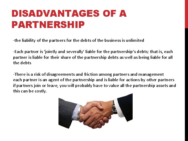 DISADVANTAGES OF A PARTNERSHIP -the liability of the partners for the debts of the