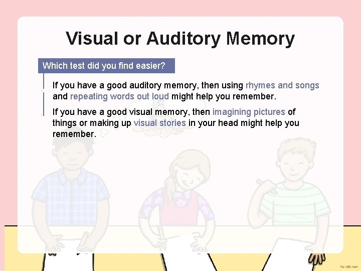 Visual or Auditory Memory Which test did you find easier? If you have a