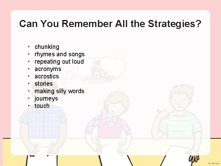 Can You Remember All the Strategies? • • • chunking rhymes and songs repeating
