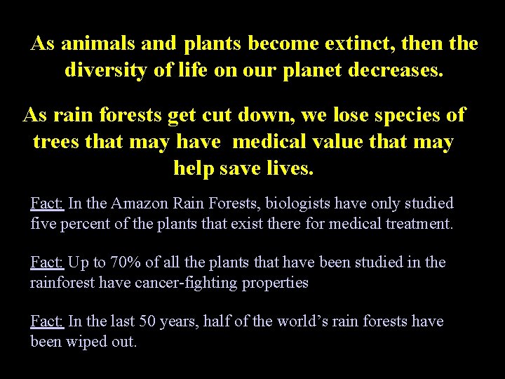 As animals and plants become extinct, then the diversity of life on our planet