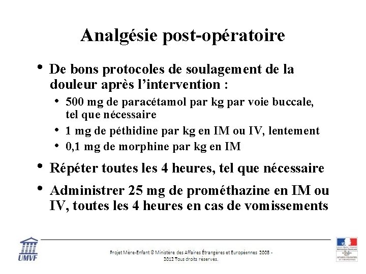 Analgésie post-opératoire • De bons protocoles de soulagement de la douleur après l’intervention :