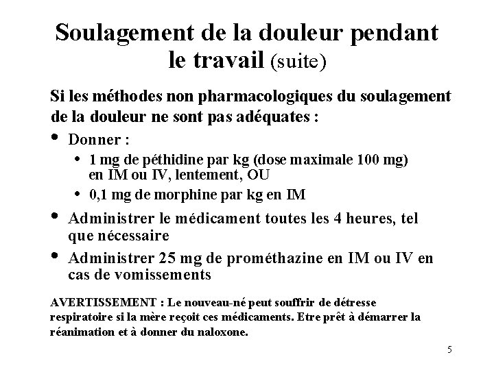 Soulagement de la douleur pendant le travail (suite) Si les méthodes non pharmacologiques du