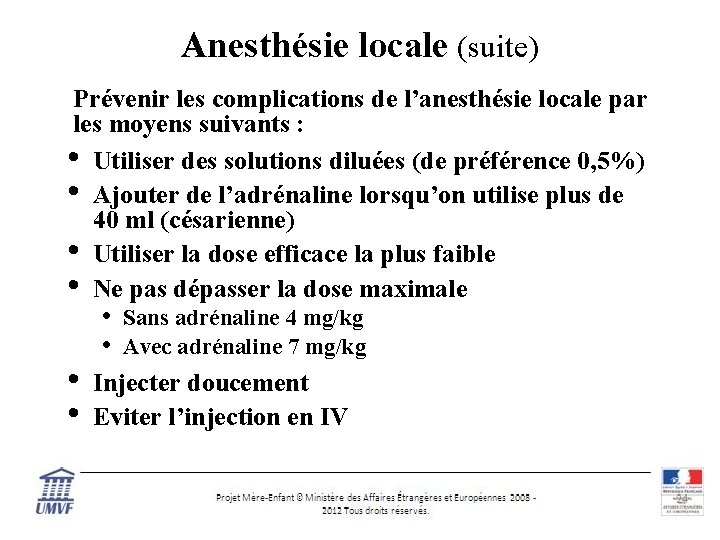 Anesthésie locale (suite) Prévenir les complications de l’anesthésie locale par les moyens suivants :