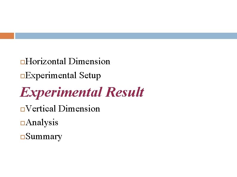 Horizontal Dimension Experimental Setup Experimental Result Vertical Dimension Analysis Summary 