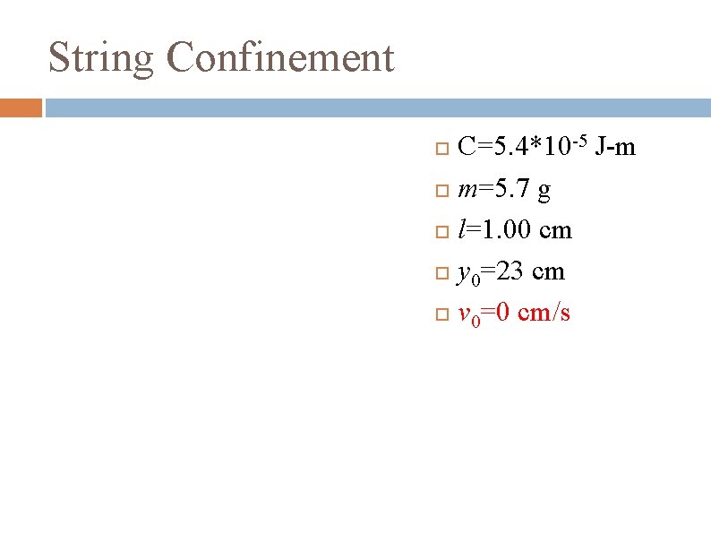 String Confinement C=5. 4*10 -5 J-m m=5. 7 g l=1. 00 cm y 0=23