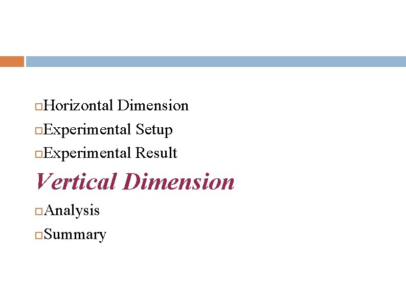 Horizontal Dimension Experimental Setup Experimental Result Vertical Dimension Analysis Summary 