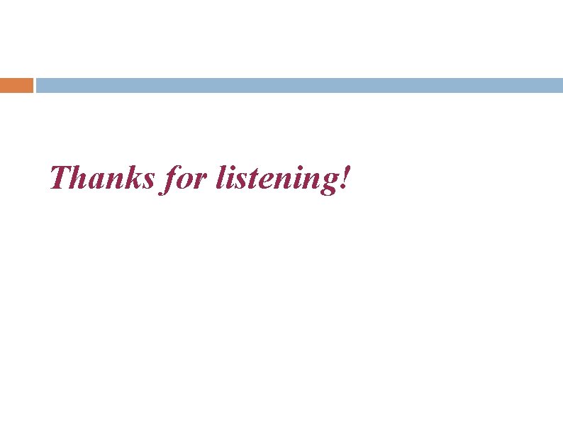 Thanks for listening! 