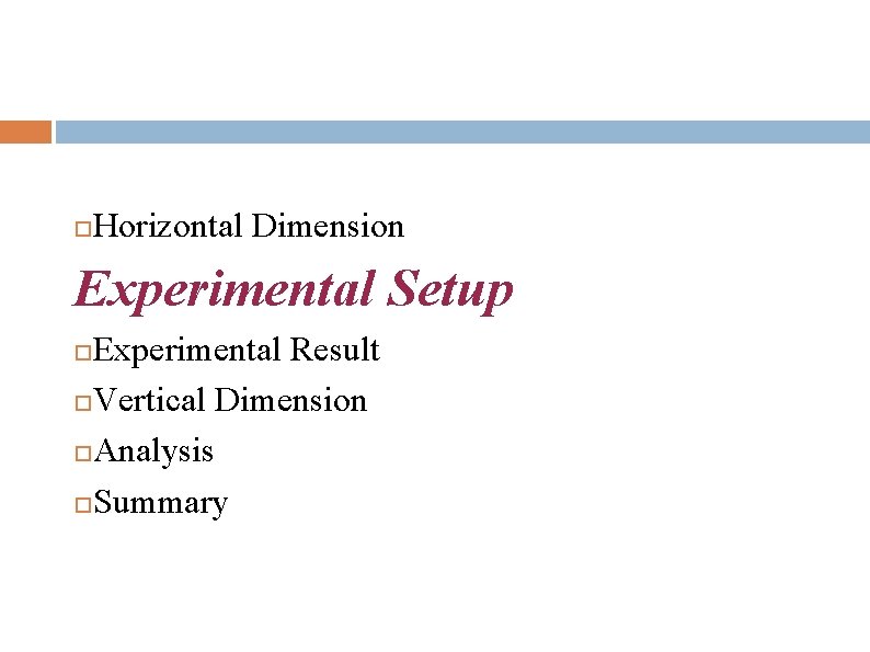  Horizontal Dimension Experimental Setup Experimental Result Vertical Dimension Analysis Summary 