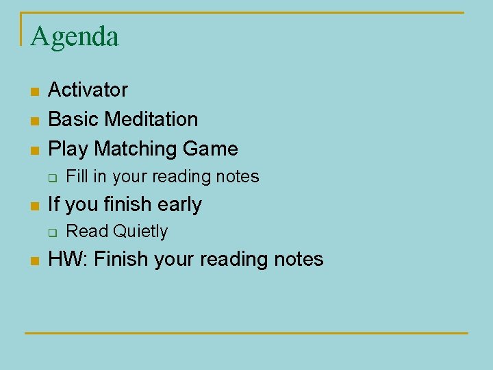 Agenda n n n Activator Basic Meditation Play Matching Game q n If you