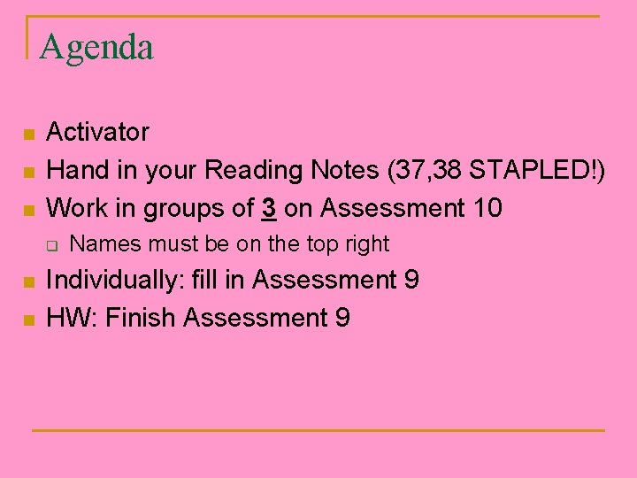 Agenda n n n Activator Hand in your Reading Notes (37, 38 STAPLED!) Work
