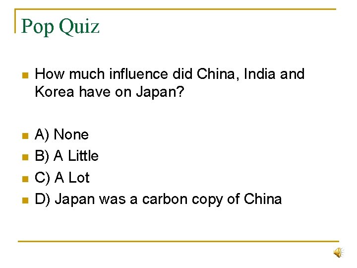 Pop Quiz n How much influence did China, India and Korea have on Japan?