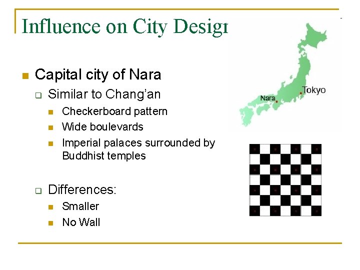 Influence on City Design n Capital city of Nara q Similar to Chang’an n