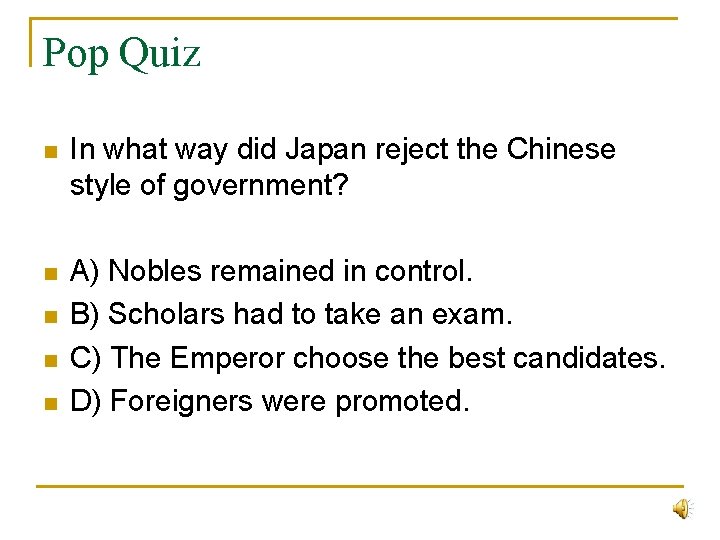 Pop Quiz n In what way did Japan reject the Chinese style of government?