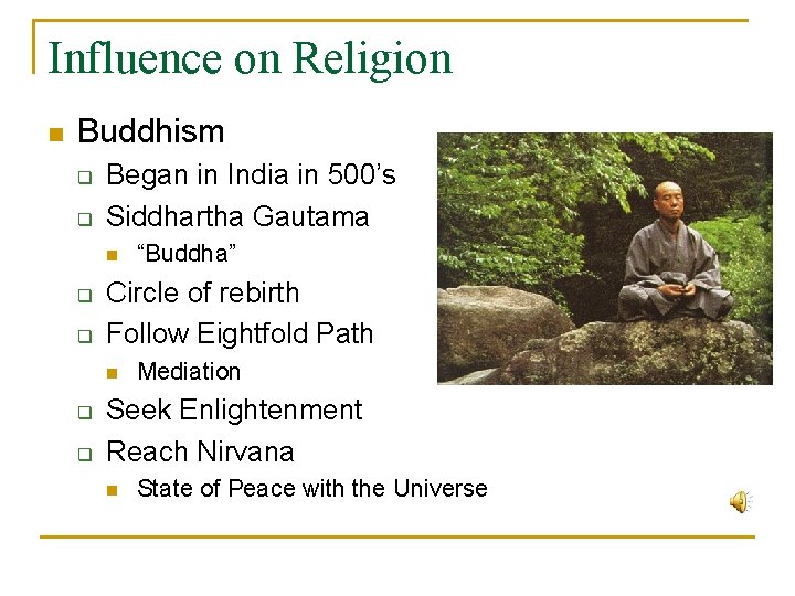 Influence on Religion n Buddhism q q Began in India in 500’s Siddhartha Gautama