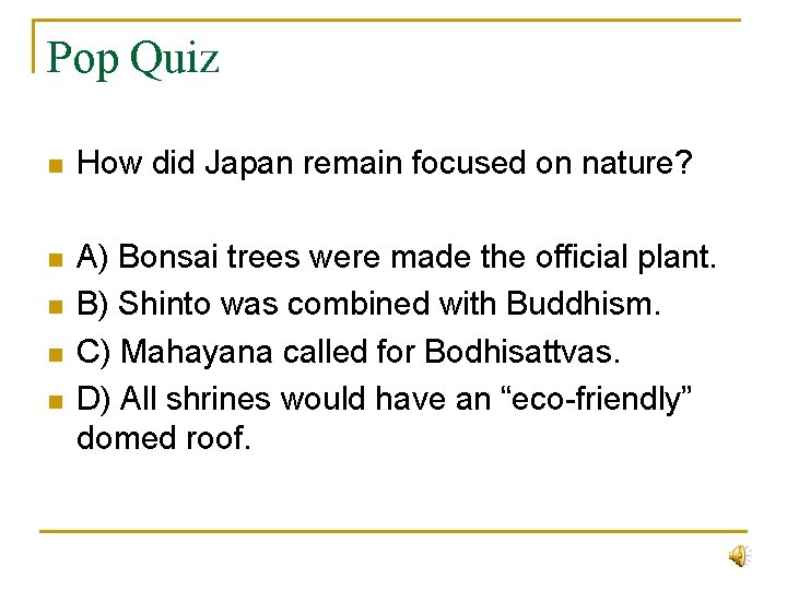 Pop Quiz n How did Japan remain focused on nature? n A) Bonsai trees