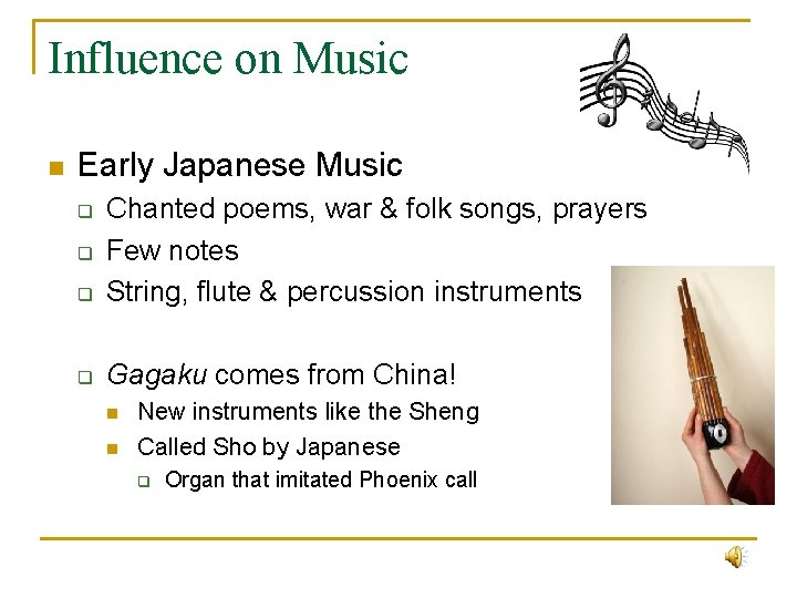 Influence on Music n Early Japanese Music q Chanted poems, war & folk songs,