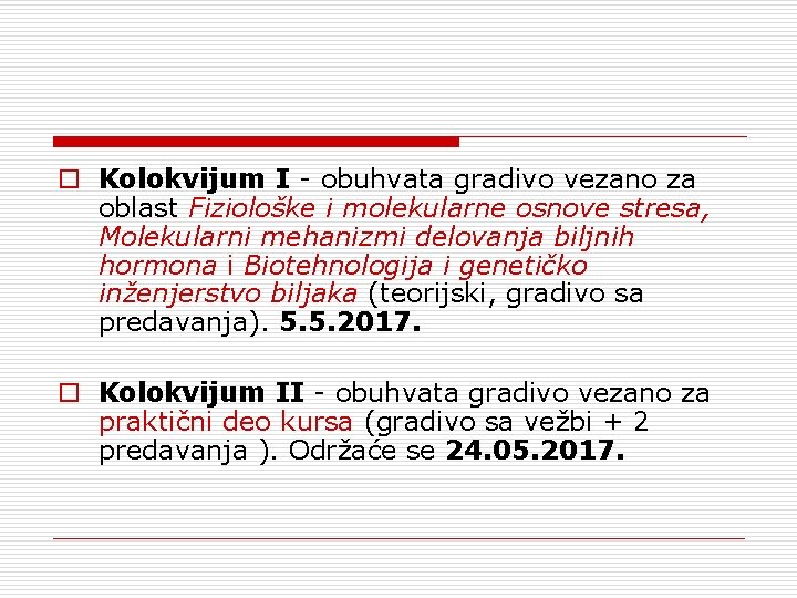 o Kolokvijum I - obuhvata gradivo vezano za oblast Fiziološke i molekularne osnove stresa,