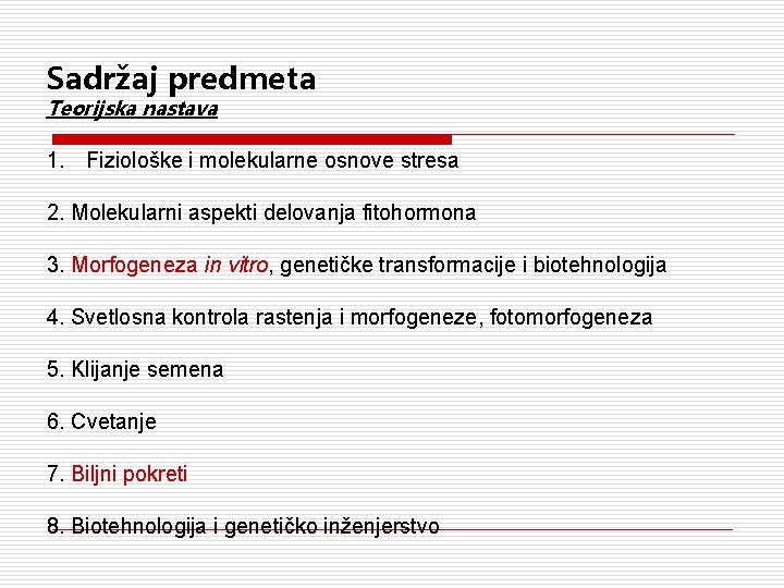 Sadržaj predmeta Teorijska nastava 1. Fiziološke i molekularne osnove stresa 2. Molekularni aspekti delovanja