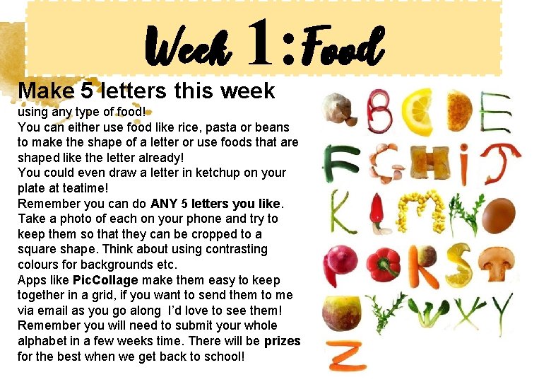 Week 1: Food Make 5 letters this week using any type of food! You