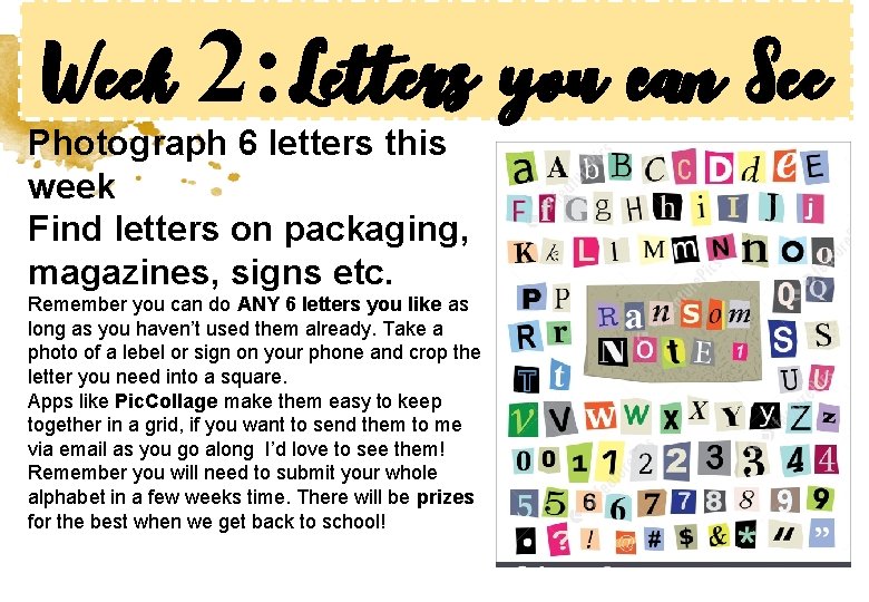 Week 2: Letters you can See Photograph 6 letters this week Find letters on