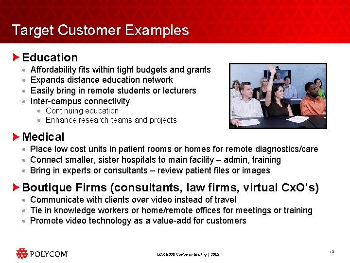 Target Customer Examples Education · · Affordability fits within tight budgets and grants Expands