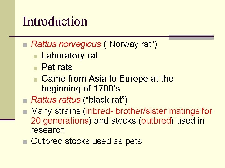 Introduction ■ Rattus norvegicus (“Norway rat”) Laboratory rat ■ Pet rats ■ Came from