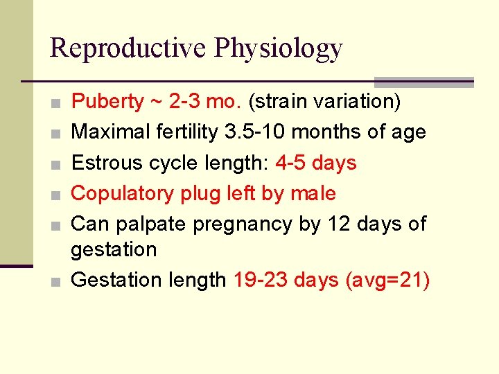 Reproductive Physiology ■ Puberty ~ 2 -3 mo. (strain variation) ■ Maximal fertility 3.
