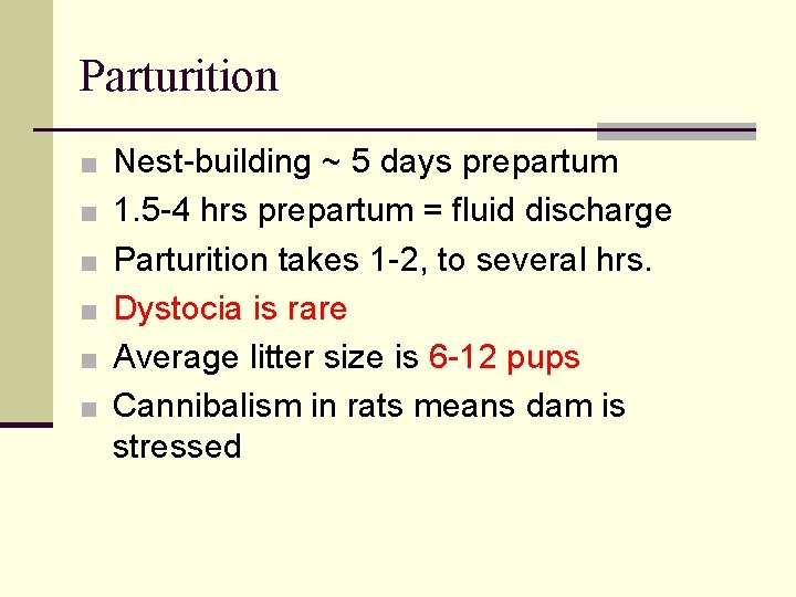 Parturition ■ Nest-building ~ 5 days prepartum ■ 1. 5 -4 hrs prepartum =